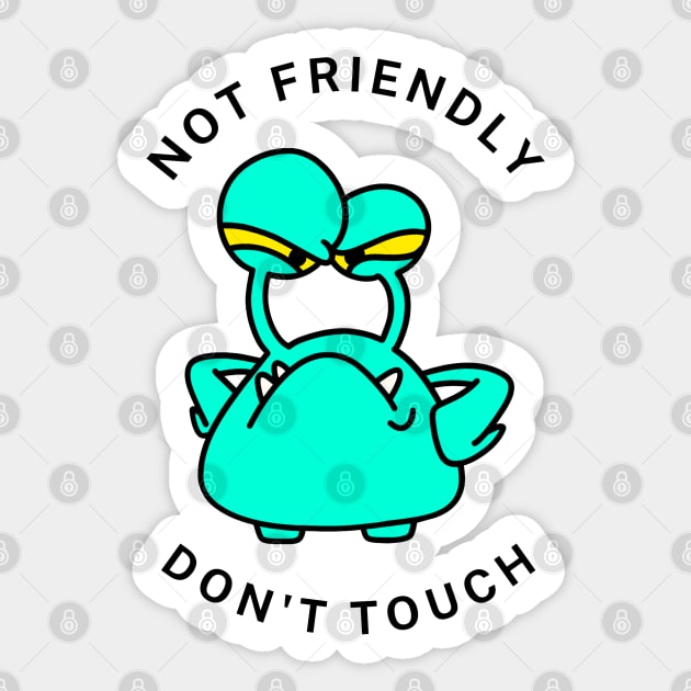 Not Friendly Don t Touch Not Friendly Dont Touch Sticker TeePublic